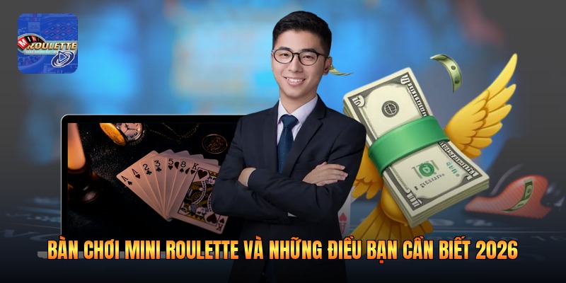 Bàn Chơi Mini Roulette Và Những Điều Bạn Cần Biết 2026