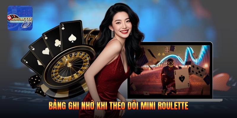 Bảng ghi nhớ khi theo dõi mini roulette