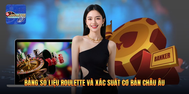 Bảng số liệu roulette và xác suất cơ bản châu Âu
