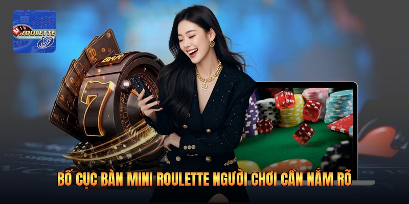 Bố cục bàn mini roulette người chơi cần nắm rõ