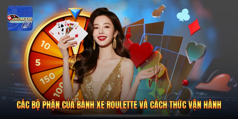 Các Bộ Phận Của Bánh Xe Roulette Và Cách Thức Vận Hành