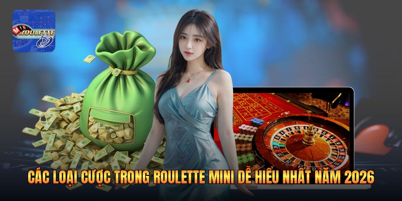 Các Loại Cược Trong Roulette Mini Dễ Hiểu Nhất Năm 2026
