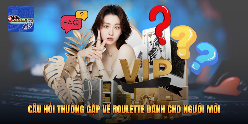 Câu hỏi thường gặp về roulette dành cho người mới