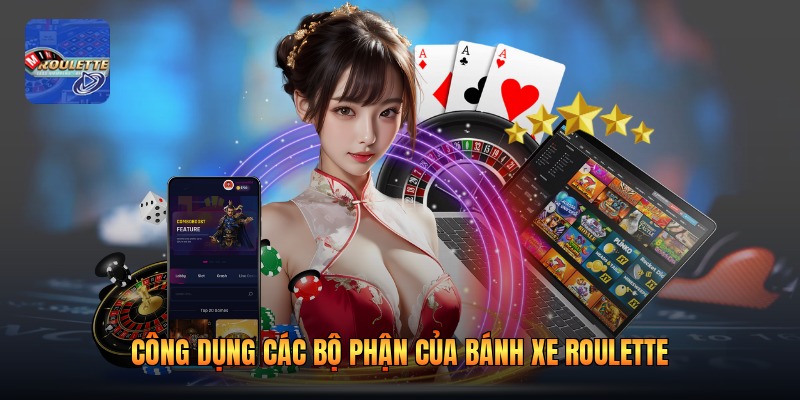 Công dụng các bộ phận của bánh xe roulette