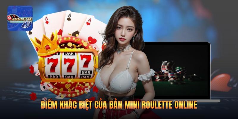 Điểm khác biệt của bản mini roulette online