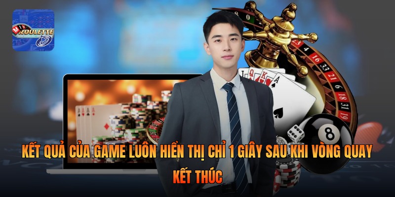 Kết quả của game luôn hiển thị chỉ 1 giây sau khi vòng quay kết thúc