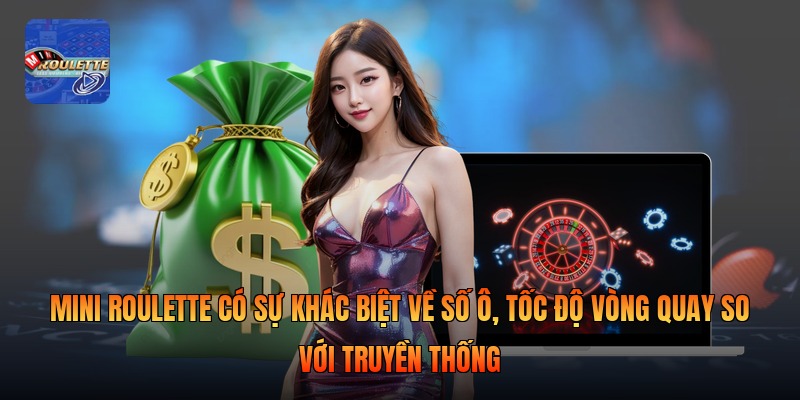 Mini Roulette có sự khác biệt về số ô, tốc độ vòng quay so với truyền thống