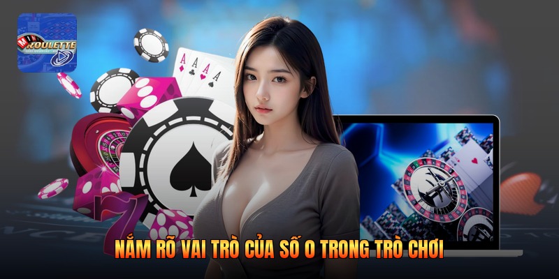 Nắm rõ vai trò của số 0 trong trò chơi