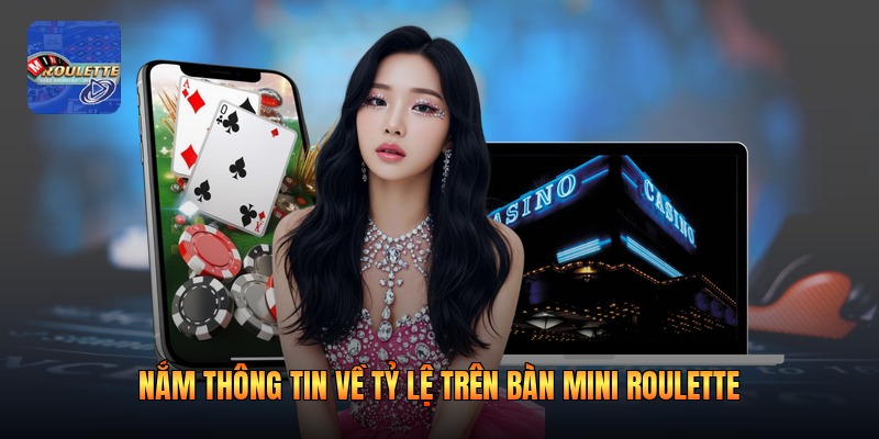Nắm thông tin về tỷ lệ trên bàn mini roulette