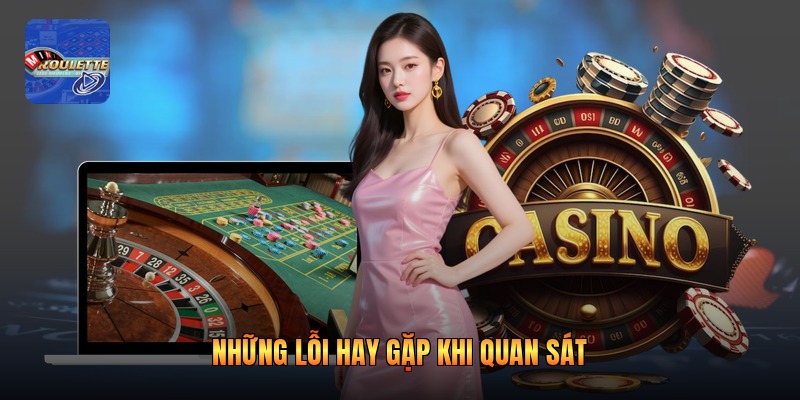 Những lỗi hay gặp khi quan sát