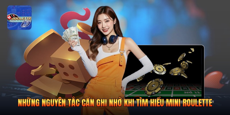 Những nguyên tắc cần ghi nhớ khi tìm hiểu mini roulette