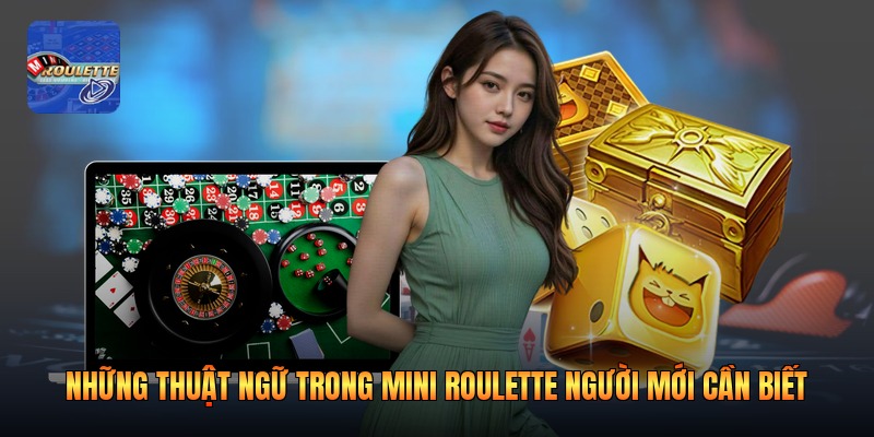 Những Thuật Ngữ Trong Mini Roulette Người Mới Cần Biết