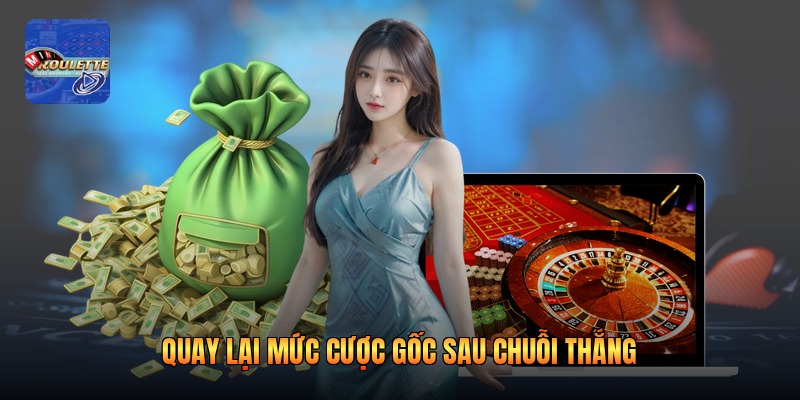 Quay lại mức cược gốc sau chuỗi thắng