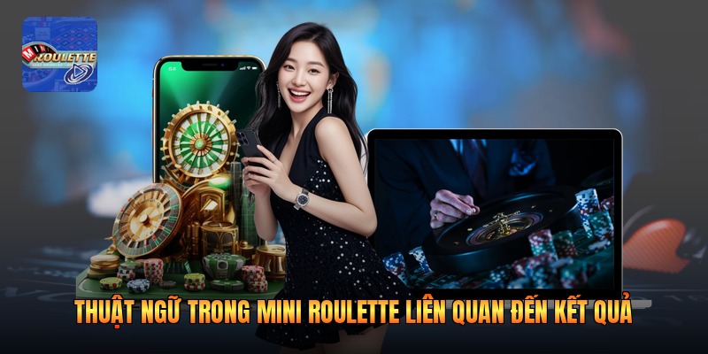 Thuật ngữ trong mini roulette liên quan đến kết quả