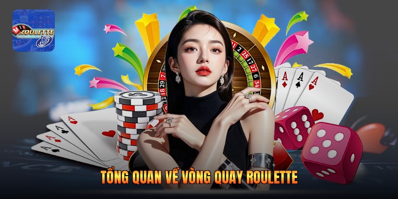 Tổng quan về vòng quay roulette